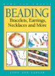 Beading : bracelets, earrings, necklaces and more