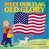 Meet our flag, Old Glory