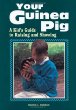 Your guinea pig : a kid's guide to raising and showing