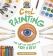 Cool painting : the art of creativity for kids