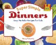 Super simple dinners : easy no-bake recipes for kids