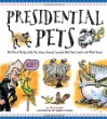 Presidential pets : the weird, wacky, little, big, scary, strange animals that have lived in the White House