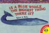 Is a blue whale the biggest thing there is?