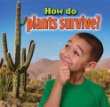 How do plants survive?