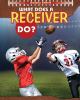What does a receiver do?