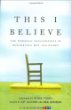 This I believe : the personal philosophies of remarkable men and women