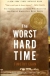 The worst hard time : the untold story of those who survived the great American dust bowl