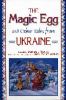 The Magic egg and other tales from Ukraine