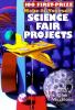 100 first-prize make-it-yourself science fair projects