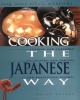 Cooking the Japanese way : revised and expanded to include new low-fat and vegetarian recipes