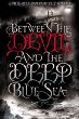 Between the devil and the deep blue sea -- Between  bk 1