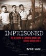 Imprisoned : the betrayal of Japanese Americans during World War II
