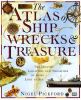 The Atlas of shipwrecks & treasure : the history, location, and treasures of ships lost at sea
