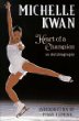 Michelle Kwan, heart of a champion : an autobiography