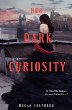 Her Dark Curiosity -- Madman's Daughter bk 2