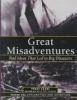 Great misadventures : bad ideas that led to big disasters
