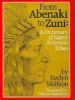 From Abenaki to Zuni : a dictionary of native American tribes