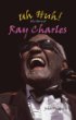 Uh huh! : The story of Ray Charles
