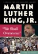 Martin Luther King Jr. : "We shall overcome"