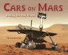 Cars on Mars : roving the red planet