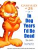 Garfield at 25 : In dog years I'd be dead
