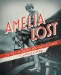 Amelia lost : the life and disappearance of Amelia Earhart