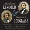 Abraham Lincoln and Frederick Douglass : the story behind an American friendship