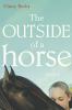 The Outside of a horse : a novel