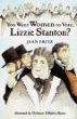 You want women to vote, Lizzie Stanton?