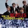 How the Beatles changed the world