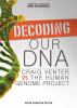 Decoding our DNA : Craig Venter vs the Human Genome Project