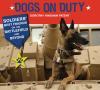 Dogs on duty : soldiers' best friends on the battlefield and beyond