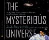 The Mysterious universe : supernovae, dark energy, and black holes