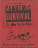 Pandemic survival : it's why you're alive