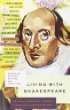 Living with Shakespeare : essays by writers, actors, and directors