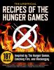 The Unofficial recipes of the Hunger Games : 187 Recipes Inspired by The Hunger Games, Catching Fire, and Mockingjay