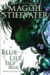 Blue Lily, Lily Blue -- Raven Cycle bk 3