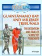 Guantnamo Bay and military tribunals : the detention and trial of suspected terrorists