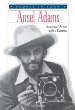 Ansel Adams : American artist with a camera