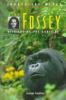 Dian Fossey : befriending the gorillas