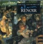 The life and works of Renoir.