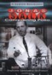 Jonas Salk : conquering polio