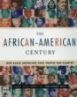 The African-American century : how Black Americans have shaped our country