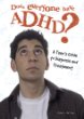 Does everyone have ADHD? : a teen's guide to diagnosis and treatment