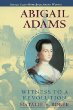 Abigail Adams : witness to a revolution