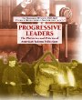 Progressive leaders : the platforms and policies of America's reform politicians