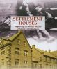 Settlement houses : improving the social welfare of America's immigrants