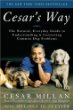 Cesar's way : the natural, everyday guide to understanding and correcting common dog problems