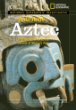 National Geographic investigates ancient Aztec : archaeology unlocks the secrets of Mexico's past