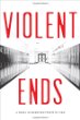 Violent ends : a novel in seventeen points of view